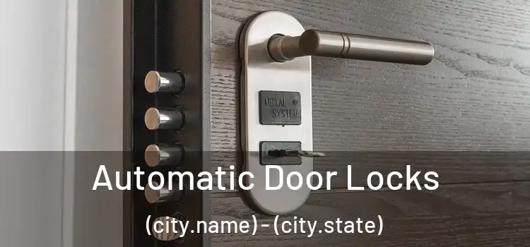  Automatic Door Locks (city.name) - (city.state)