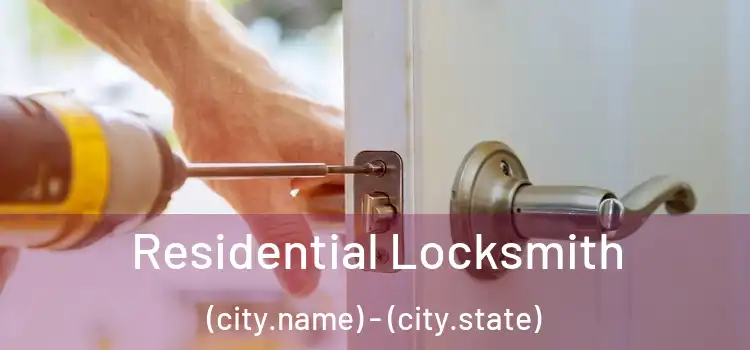  Residential Locksmith (city.name) - (city.state)